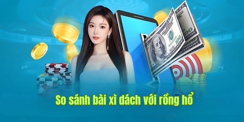 Cách Chơi Bài Xì Dách - Quy Trình Cá Cược Hấp Dẫn Tại Sin88 2 So sánh cách chơi rồng hổ và xì dách tại sin88