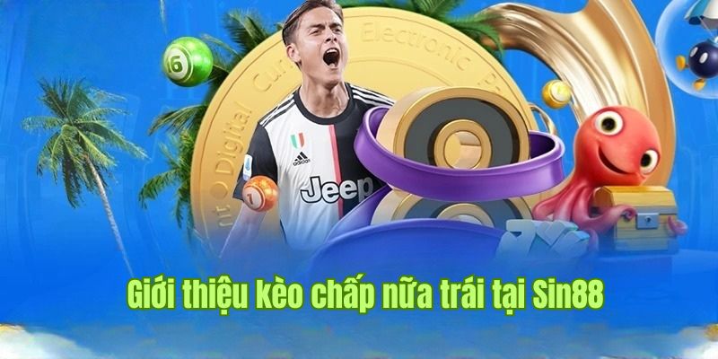 Kèo Chấp Nữa Trái Là Gì? Cách Chơi Và Mẹo Hay Tại Sin88 1 Kèo chấp nữa trái tại Sin88 là gì?