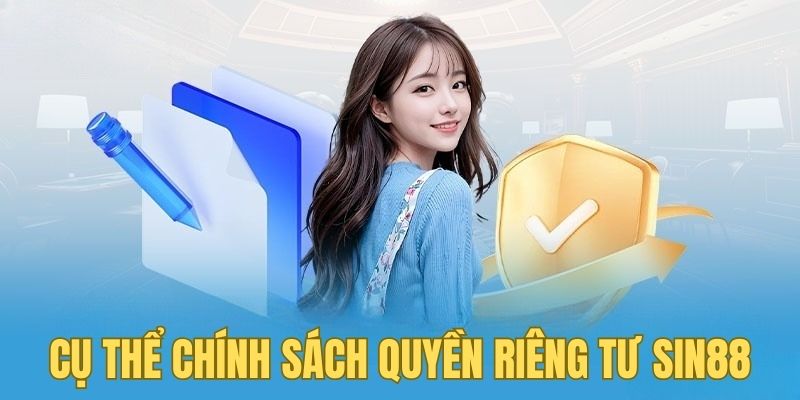 Quyền Riêng Tư Sin88 2 Nội dung chính sách quyền riêng tư SIN88