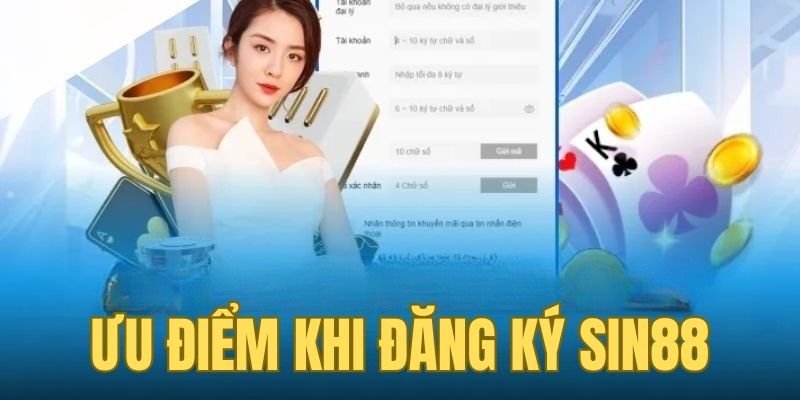 Đăng Ký Sin88 1 Ưu điểm khi người chơi đăng ký SIN88